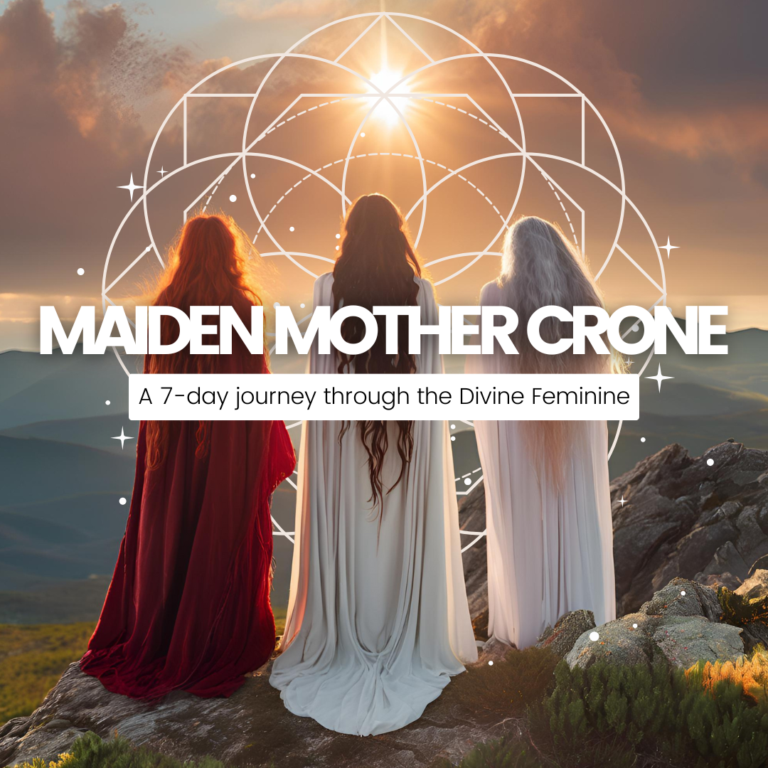 Maiden, Mother, Crone: A 7-Day Journey Through the Divine Feminine