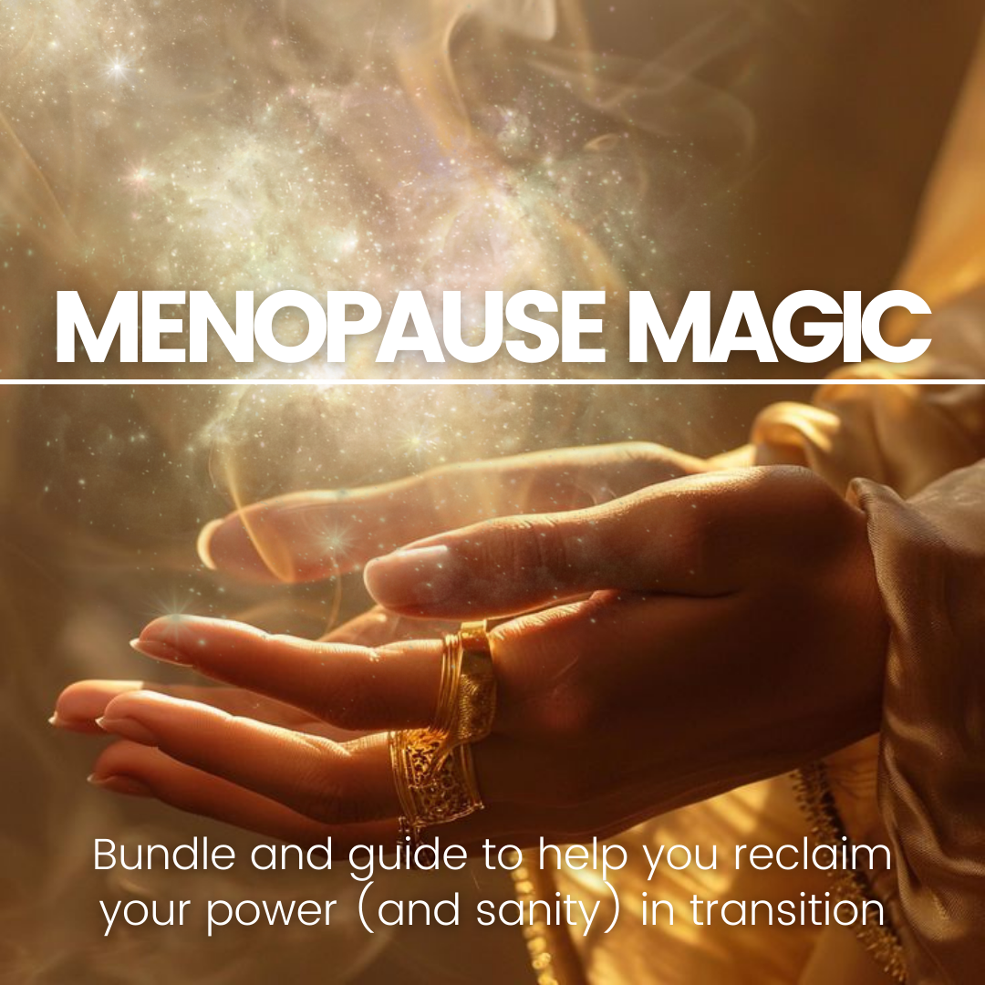 Menopause Magic: A Spiritual Survival Kit
