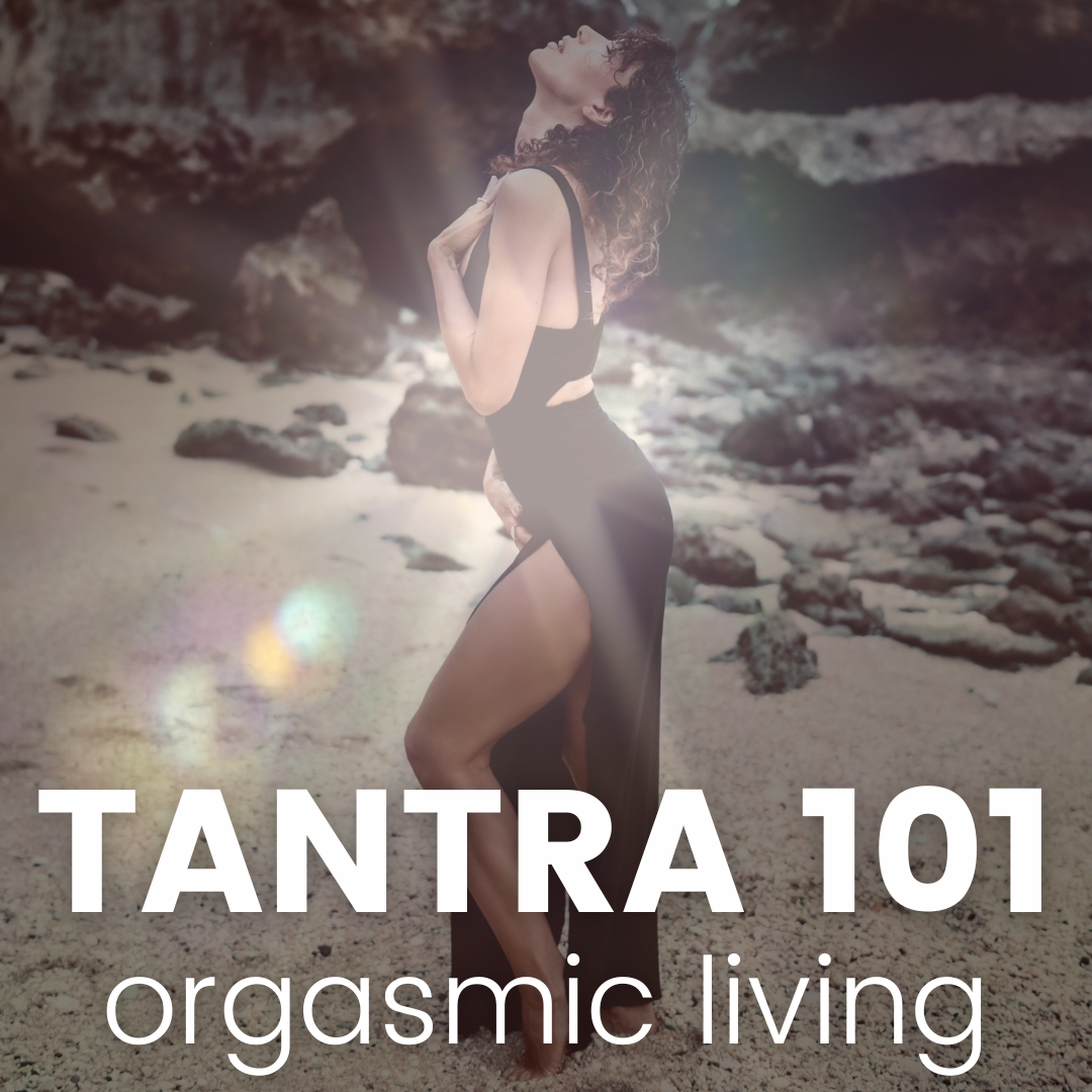 Tantra 101: Orgasmic Living Workshop