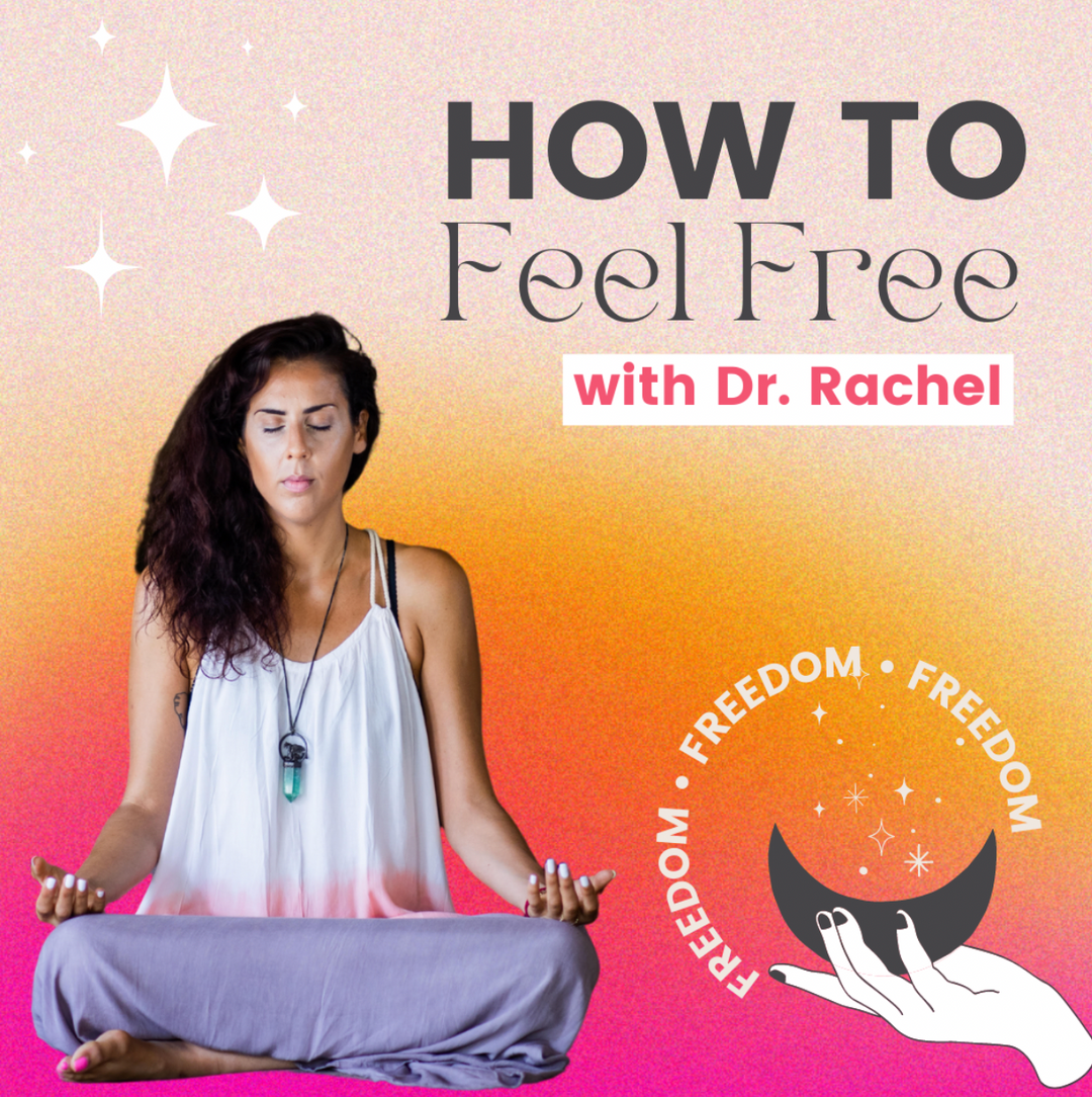 How to Feel Free with Dr Rachel